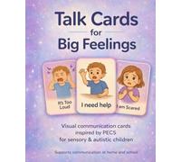 Talk Cards for Big Feelings: A Visual Communication Book to Help Children Express Needs, Emotions & Daily Routines