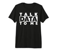 Talk Data To Me Camiseta Premium
