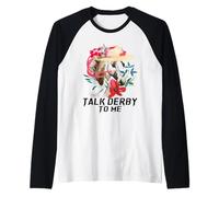 Talk Derby To Me Derby Day Carreras de Caballos Camiseta Manga Raglan