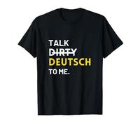 Talk Dirty Deutsch To Me - Humor Divertido en alemán Camiseta