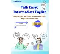 Talk Easy: Intermediate English: The practical workbook for your everyday English conversations