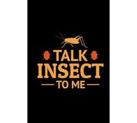 Talk Insect to Me: Bug Insect Collector Journal: Notebook for Bug Lovers, Entomology Notes, Field Observations & Species Tracking - Lined Writing Logbook for Adults & Kids