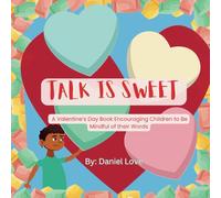 Talk is Sweet: A Valentine’s Day Book Encouraging Children to Be Mindful of their Words (Heart Centered Holidays)