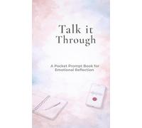 Talk It Through: A Pocket Prompt Book for Emotional Reflection