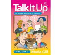Talk it Up Book 2 Ages 11-13 (Talk it Up Ages 11-13: Oral Language Activities for the Classroom)