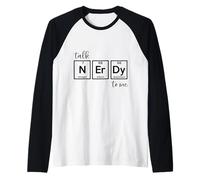 Talk Nerdy To Me - Ciencias Tabla periódica Nerd Camiseta Manga Raglan