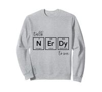 Talk Nerdy To Me - Ciencias Tabla periódica Nerd Sudadera