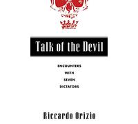 Talk of the Devil: Encounters With Seven Dictators