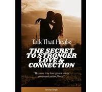 “TALK THAT HEALS: A Guide to Lasting Love and Communication”