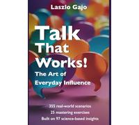 Talk That Works!: The Art of Everyday Influence