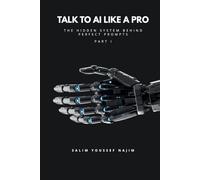 Talk to AI Like a Pro: The Hidden System Behind Perfect Prompts