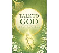Talk To God: A Creative Daily Christian Prayer Journal for Women