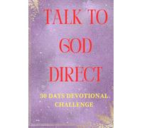 Talk To God Direct: 30 Days Devotional Challenge