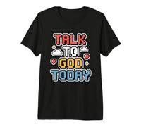 Talk To God Today Camiseta Premium