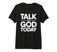 Talk To God Today Camiseta Premium