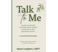 Talk To Me: A Couples Devotional: 35 days to Better Conversations, Deeper Connection, and Emotional Safety
