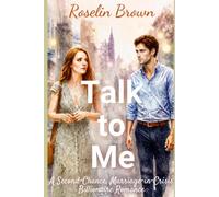 Talk to Me: A Second-Chance, Marriage-in-Crisis Billionaire Groveling Romance (Love, Crisis, Second Chances series)