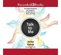 Talk to Me: Cómo la Computación por Voz Transformará la forma en que vivimos, trabajamos y pensamos