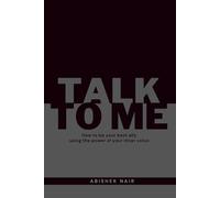 Talk To Me: How to be your best ally using the power of your inner voice