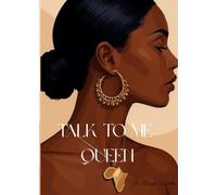 Talk To Me, Queen.: A Guided Self-Love & Emotional Intelligence Journal for Women Ready to Rediscover Themselves, Heal, Build Confidence, and Reconnect with Who They Truly Are
