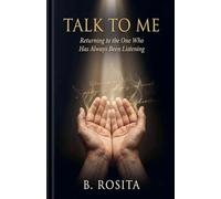 TALK TO ME: Returning to the One Who Has Always Been Listening