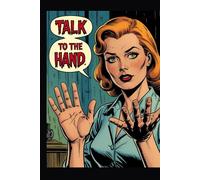 Talk to the Hand: A Gen X Bullet Journal: 500 Pages to Organize Your Life (Because We're Not Listening Anymore)