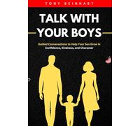 Talk With Your boys: Guided Conversations to Help Your Son Grow in Confidence, Kindness, and Character