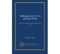 Talking gloves for the deaf and blind: their value to men injured in the present war