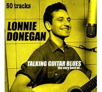 Talking Guitar Blues: The Very Best of Lonnie Donegan (1999-08-02)
