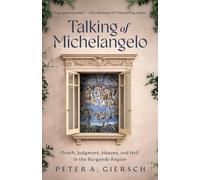 Talking of Michelangelo: Death, Judgment, Heaven, and Hell in the Burgundy Region
