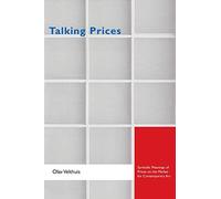 Talking Prices: Symbolic Meanings of Prices on the Market for Contemporary Art: 29 (Princeton Studies in Cultural Sociology)