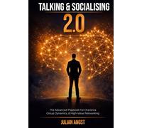 Talking & Socializing 2.0: The Advanced Playbook for Charisma, Group Dynamics, and High-Value Networking