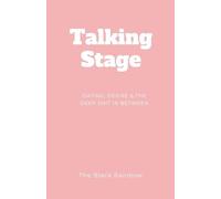 Talking Stage: Dating, Desire and The Deep Shit in Between