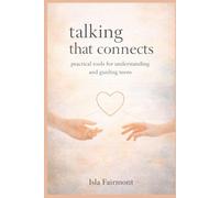 Talking that Connects: Practical Tools for Understanding and Guiding Teens