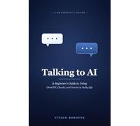 Talking to AI: A Beginner's Guide to Using ChatGPT, Claude, and Gemini in Daily Life