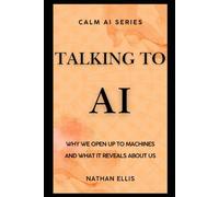 Talking to AI: Why We Open Up to Machines and What It Reveals About Us (Calm AI)