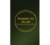 Talking to Allah: My Ramadan Journey: The Truth Edition - Ramadan Duas for Revert Brothers