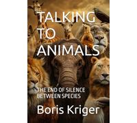 TALKING TO ANIMALS: THE END OF SILENCE BETWEEN SPECIES (Philosophical Questions)