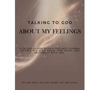 Talking to God About My Feelings: A 30-Day Guided Faith & Feelings Journal