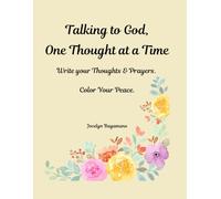 Talking to God, One Thought at a Time: Write Your Thoughts & Prayers. Color Your Peace.