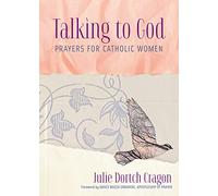 Talking to God: Prayers for Catholic Women (New Edition)