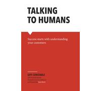 Talking to Humans: Success starts with understanding your customers