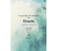 Talking to Moms in Heaven: Letters, Memories & Healing After Loss