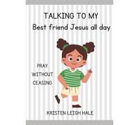 Talking To My Best Friend Jesus All Day: Pray Without Ceasing (Christian Children's books)