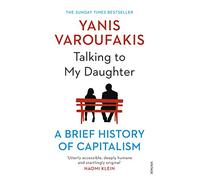 Talking To My Daughter About The Economy: The Sunday Times bestseller from the author of Technofeudalism