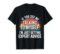 Talking To Myself Just Getting Expert Advice ------- Camiseta
