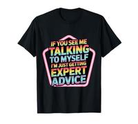 Talking To Myself Just Getting Expert Advice - Camiseta