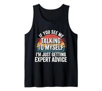 Talking To Myself Just Getting Expert Advice - Camiseta sin Mangas