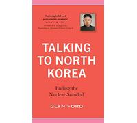 Talking to North Korea: Ending the Nuclear Standoff