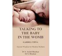 TALKING TO THE BABY IN THE WOMB - GARBHA VIDYA: ANCIENT WISDOM FOR MODERN MOTHERS